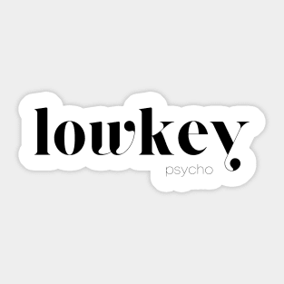 lowkey psycho Sticker